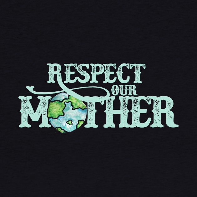 Respect your mother earth by bubbsnugg